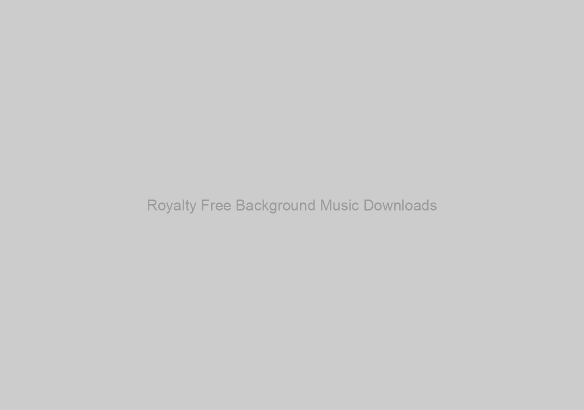 Royalty Free Background Music Downloads